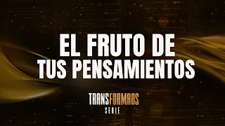 El fruto de tus pensamientos | TRANSFORMAOS | Pastor Juan Carlos Harrigan