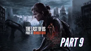 THE LAST OF US 2 Full Gameplay Walkthrough / No Commentary Part 9 - [1080p 60FPS HD PS5 SLIM]