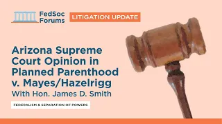 Litigation Update: Arizona Supreme Court Opinion in Planned Parenthood v. Mayes / Hazelrigg