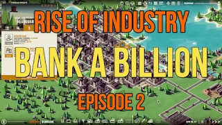 Rise of Industry: Bank a Billion! Episode 2