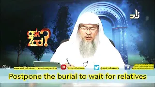 Postponing the Burial to wait for relatives to come - Sheikh Assim Al Hakeem