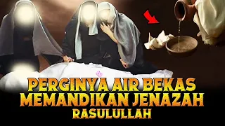 Kisah Kemana Perginya Air Bekas Memandikan Jasad Rasulullah Saw - Sejarah Islam