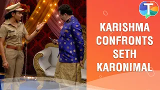 Karishma confronts Seth Karonimal | Maddam Sir