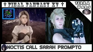 Final Fantasy XV : Encounter Terra Wars : Noctis Call Sarah Prompto🐲