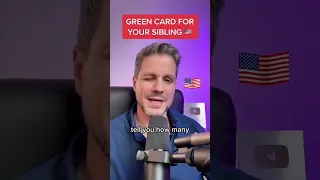 🇺🇸 GREEN CARD For SIBLING?