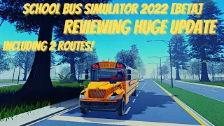 Roblox | School Bus Simulator 22 [BETA] | Reviewing Recent Updates