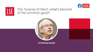 The Tyranny of Merit: what's become of the common good? | LSE Online Event