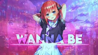 Nino Nakano- WannaBe [EDIT/AMV]