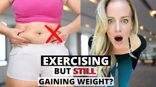 EXERCISING and STILL gaining weight?  - THIS IS WHY