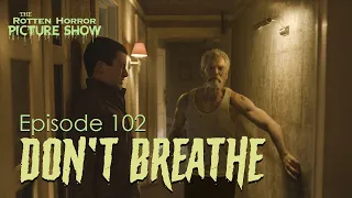 The Rotten Horror Picture Show: Don’t Breathe