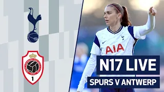 N17 LIVE | SPURS V ROYAL ANTWERP | PRE-MATCH BUILD-UP WITH ALEX MORGAN!