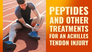 Peptides and other treatments for an Achilles tendon injury