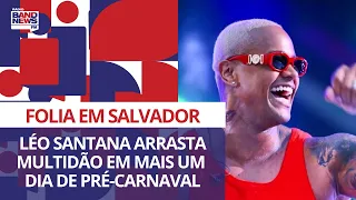 Léo Santana arrasta multidão em mais um dia de pré-Carnaval em Salvador