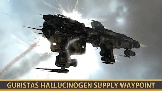 EVE ONLINE: GURISTAS HALLUCINOGEN SUPPLY WAYPOINT [5/10 DED]