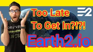 Earth2.io I'm I Too Late To Invest In Earth2?