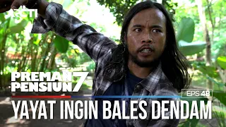 Yayat Sampai Latihan Serius Buat Bales Dendam - PREMAN PENSIUN 7 Part (1/2)