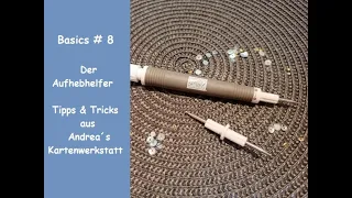 Der Aufheb-Helfer - 5in1-Basic-Werkzeug für BastlerInnen - Tipps&Tricks aus Andrea´s Kartenwerkstatt