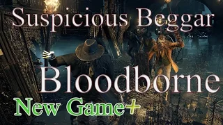 Bloodborne™ [NG+] - Suspicious Beggar - Way to and Easy Kill