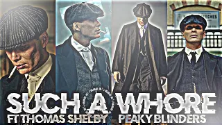 SUCH A WHORE || FT THOMAS SHELBY- PEAKY BLINDERS EDIT || BADASS EDIT || 1080P 60FPS ||