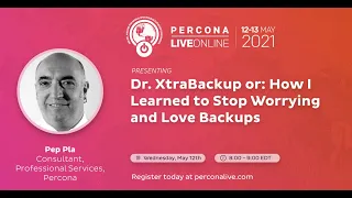 Pep Pla - Percona - Dr. XtraBackup or: How I Learned to Stop Worrying and Love Backups I