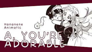 A, You're Adorable | Hananene Animatic, TBHK