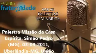 Palestra Missão da Casa Espírita, Simão Pedro MG, 03 09 2011, Uberlândia MG, União Cristã Allan Kard