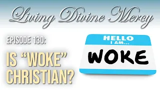 What is Woke? - Living Divine Mercy TV Show (EWTN) Ep. 130 with Fr. Chris Alar, MIC