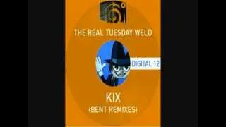 The Real Tuesday Weld - Kix (Bent Dub Remix)