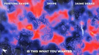 Fortune Favor & 2HYPE - Is This What You Wanted (Lyrics) feat. Jaime Deraz