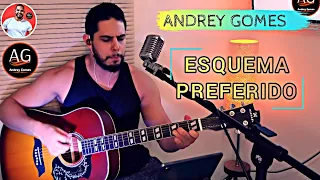 Esquema Preferido - DJ Ivis feat -Tarcísio do Acordeon (Andrey Gomes Cover)