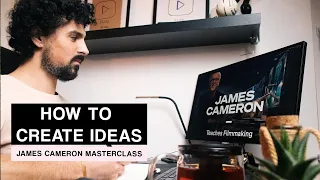 How to Create Video Ideas | James Cameron Masterclass