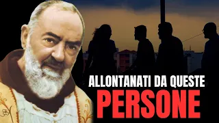 PADRE PIO: "Allontanati da Questo GENERE di Persone, ti PORTERANNO all'INFERNO!"