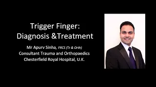 Trigger finger and thumb: Diagnosis and Treatment by Mr. Apurv Sinha