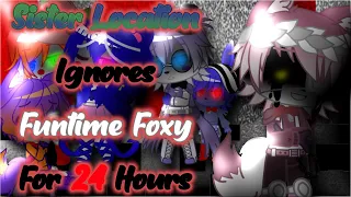 FNAF Sister Location Ignores Funtime Foxy For 24 Hours||ORIGINAL||1/3