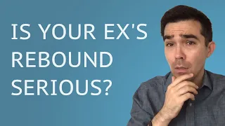 Is My Ex's Rebound Relationship Serious?