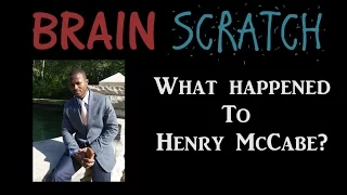 BrainScratch: What Happened to Henry McCabe