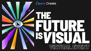 Canva Create 2022: The Future is Visual