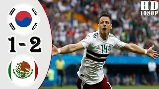 South Korea Vs Mexico 1-2 All Goals & Highlights 23/06/2018 HD