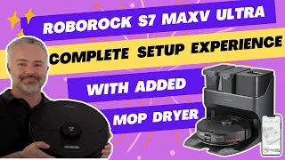 Roborock S7 MaxV Ultra, with MOP DRYER. Unboxing, Setup and Configuration (PART 1)