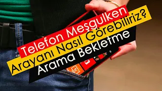 Telefon Meşgulken Arayanı Nasıl Görebiliriz? | Arama Bekletme