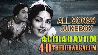 Alibabavum 40 Thirudargalum Movie Songs Jukebox - MGR, Bhanumathi - Classic Movie Songs Collection