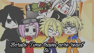 Boruto: ☻︎Time travel arc react to..☻︎ (Part 1/1) (creds in desc)☺︎︎