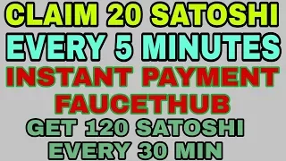 CLAIM 20 SATOSHI EVERY 5 MIN || INSTANT PAYMENT FAUCETHUB || EARN FREE BITCOIN