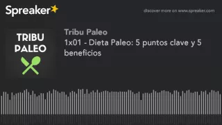 1x01 - Dieta Paleo: 5 puntos clave y 5 beneficios (parte 1 de 3, Presentación)