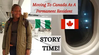 Relocating From Nigeria To Canada As A Permanent Resident | Story Time