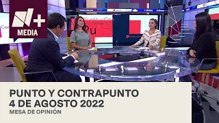 Punto y Contrapunto - Programa Completo: 04 de agosto 2022