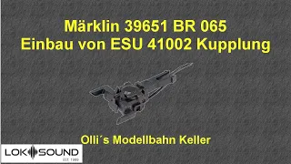 Märklin 39651 BR 065 Umbau auf ESU 41002 Digitalkupplung