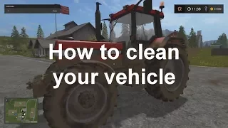 How to clean your vehicle - Farming Simulator 17