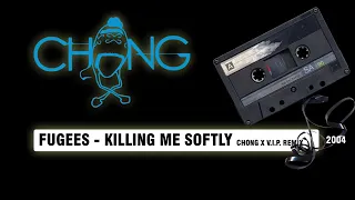 Fugees - Killing Me Softly - Chong X V.I.P. dub