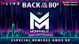 LIVE - DJ MorpheuZ 🎧 Especial ANOS 80 Remixes 🔊🔥